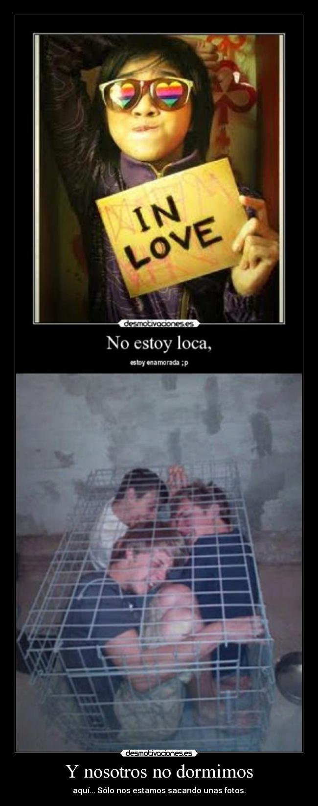 Y nosotros no dormimos - aquí... Sólo nos estamos sacando unas fotos.