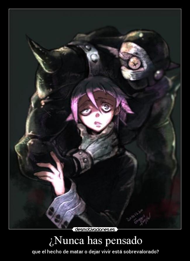 ¿Nunca has pensado - que el hecho de matar o dejar vivir está sobrevalorado?