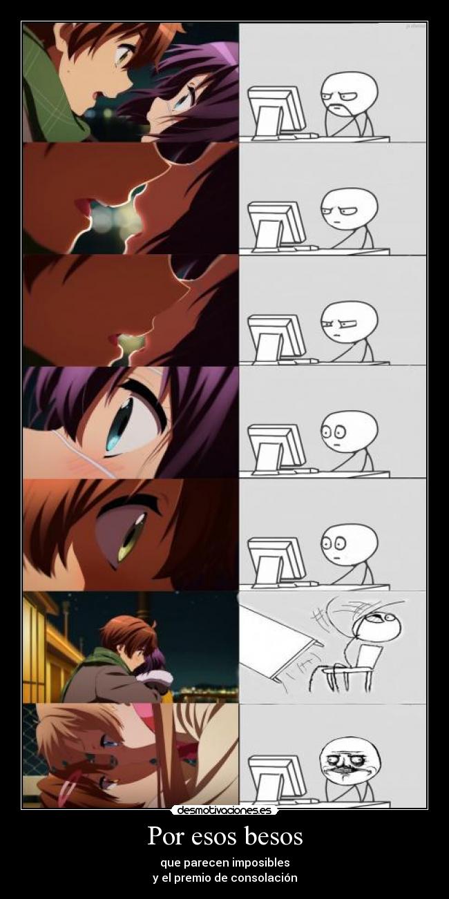 Por esos besos - que parecen imposibles
y el premio de consolación
