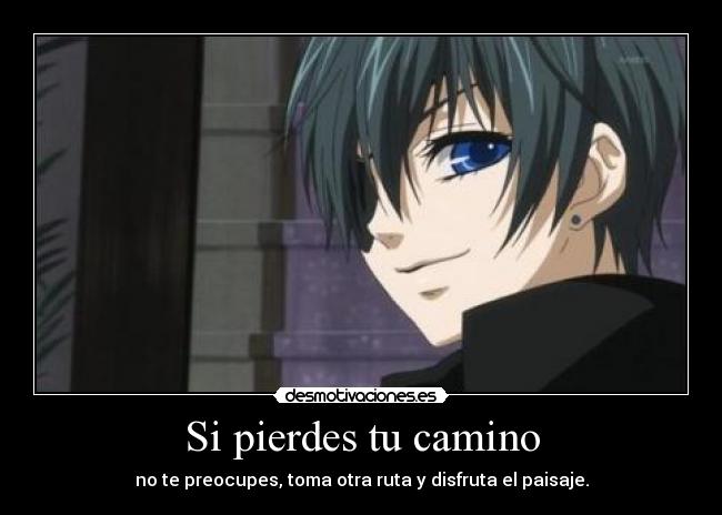 carteles anime manga kuroshitsuji ciel phantomhive pierdes amino toma otra ruta disfruta paisaje desmotivaciones