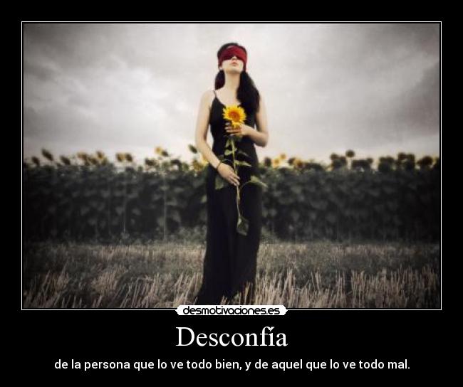 Desconfía -