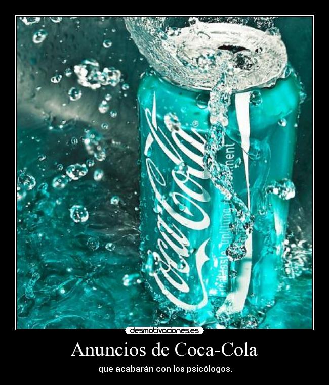 Anuncios de Coca-Cola - que acabarán con los psicólogos.