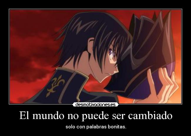 carteles mundo raptorhunters nigatsu harukaze anime manga otaku code geass lelouch mundo cambiar palabras zero desmotivaciones