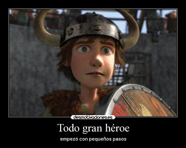 Todo gran héroe - empezó con pequeños pasos