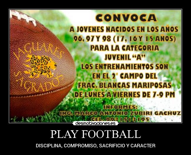 PLAY FOOTBALL - DISCIPLINA, COMPROMISO, SACRIFICIO Y CARACTER