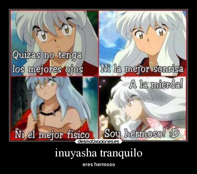 inuyasha tranquilo - eres hermoso