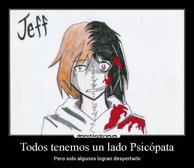 Todos tenemos un lado Psicópata - Pero solo algunos logran despertarlo