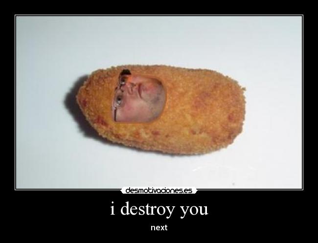 i destroy you - 