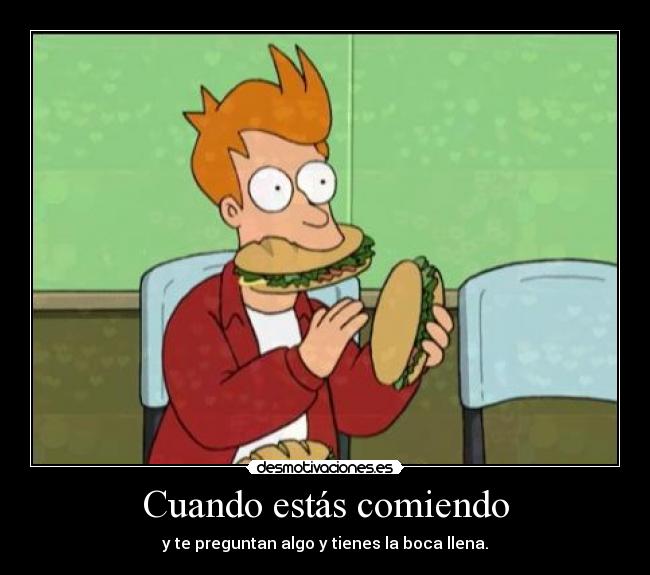 Cuando estás comiendo - 