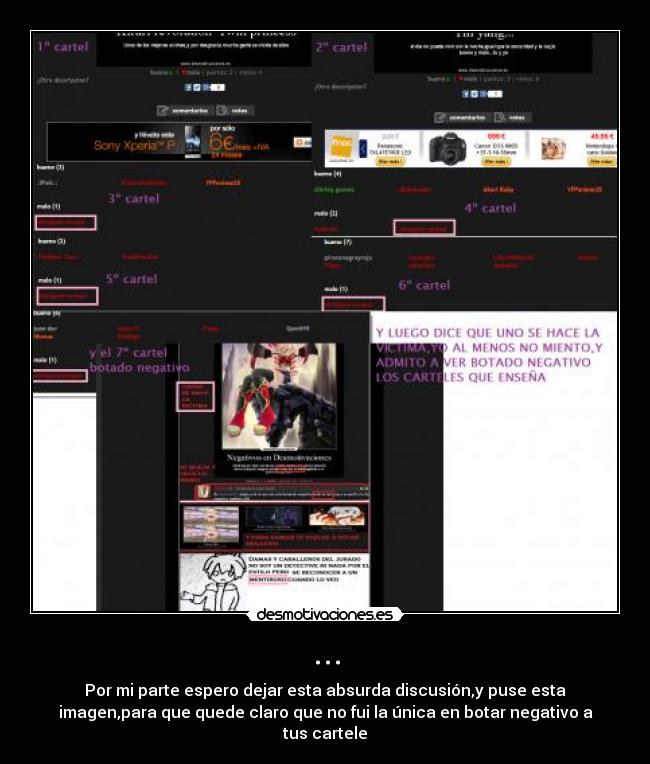 ... - Por mi parte espero dejar esta absurda discusión,y puse esta
imagen,para que quede claro que no fui la única en botar negativo a
tus cartele
