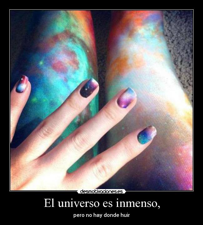 El universo es inmenso, - 