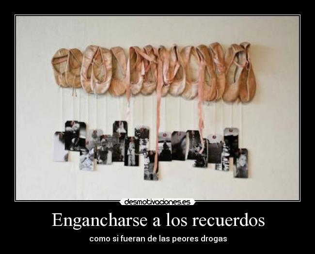 Engancharse a los recuerdos - como si fueran de las peores drogas