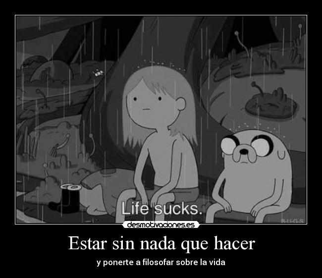 Estar sin nada que hacer -