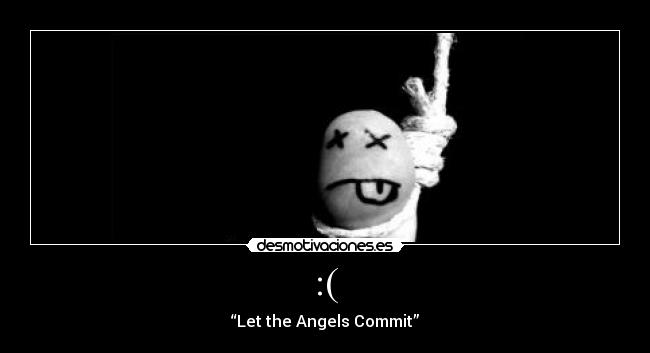 :( - “Let the Angels Commit”