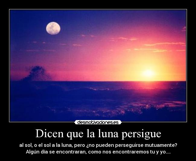Dicen que la luna persigue -