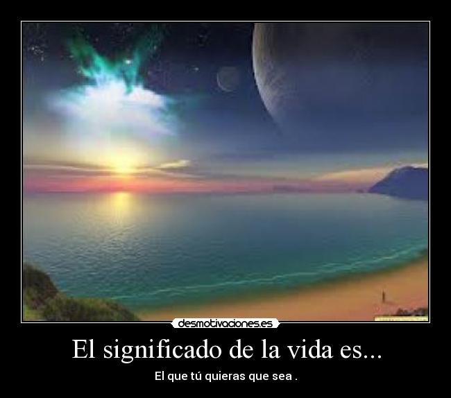 carteles vida significado ela vida desmotivaciones