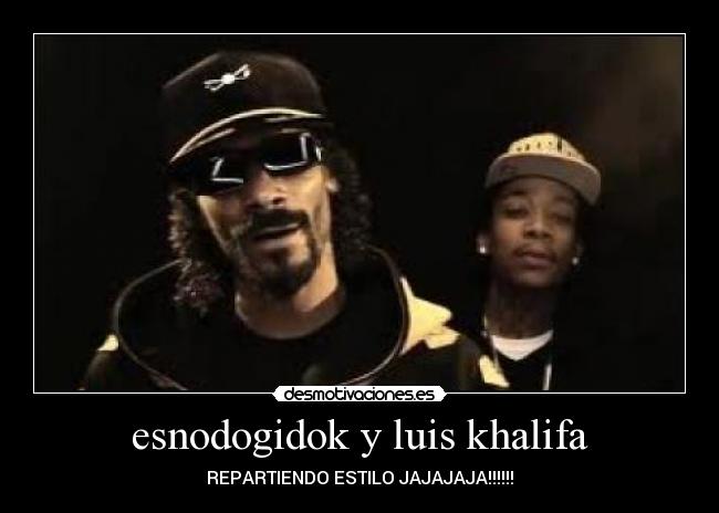 esnodogidok y luis khalifa - REPARTIENDO ESTILO JAJAJAJA!!!!!!