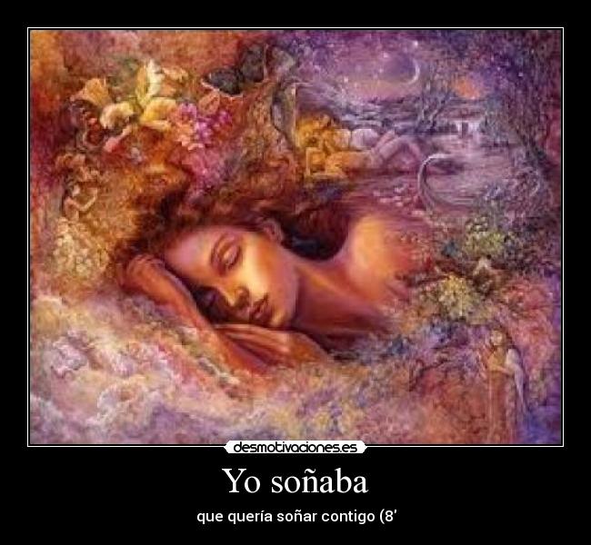 Yo soñaba - que quería soñar contigo (8
