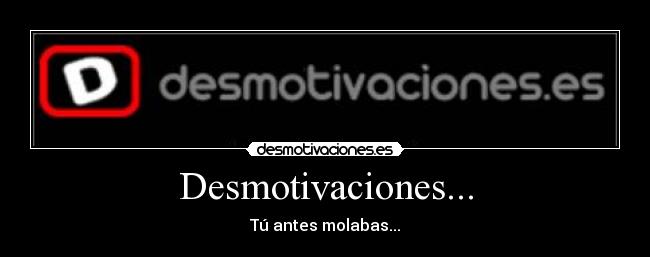 Desmotivaciones... -
