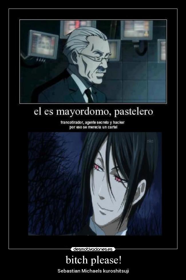 bitch please! - Sebastian Michaels kuroshitsuji