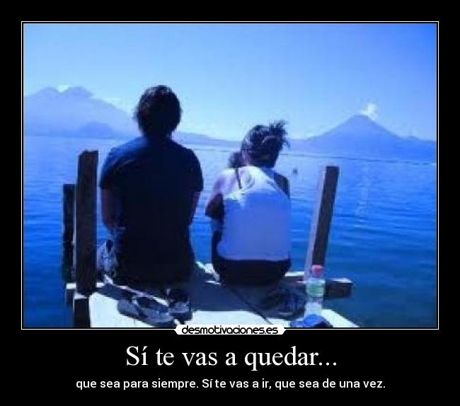 Sí te vas a quedar... - 