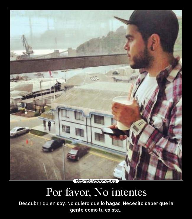 Por favor, No intentes -