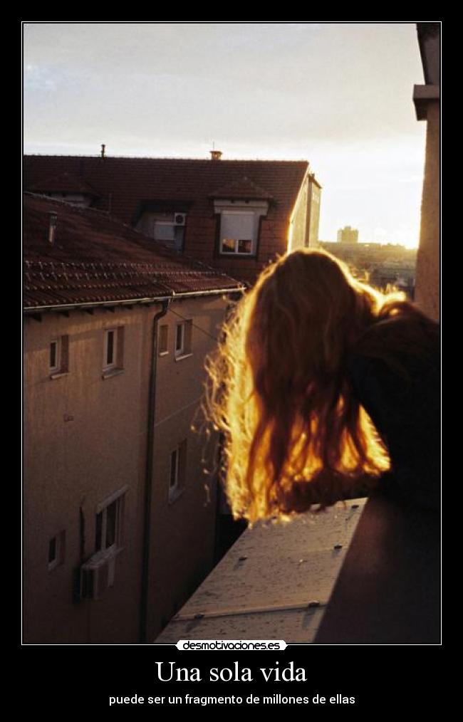 Una sola vida - puede ser un fragmento de millones de ellas
