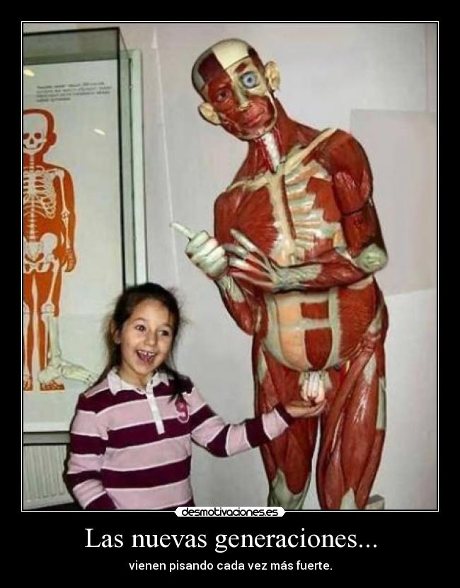 Las nuevas generaciones... - vienen pisando cada vez más fuerte.
