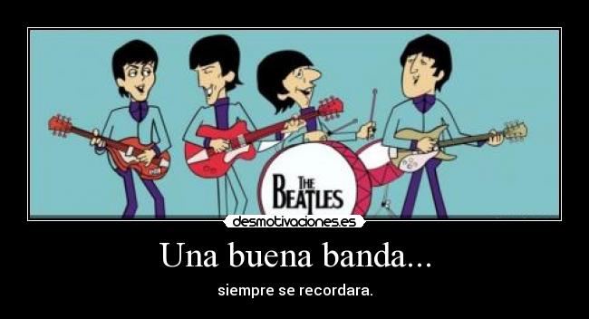 Una buena banda... - siempre se recordara.