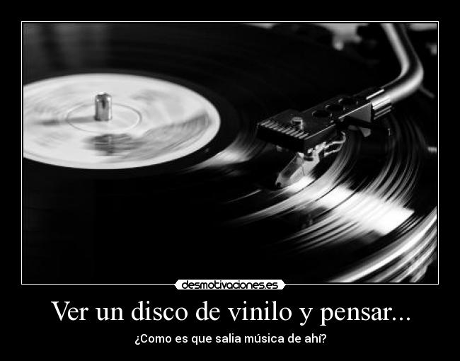 Ver un disco de vinilo y pensar... -