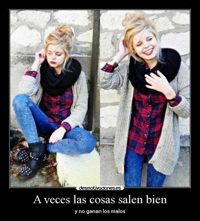 A veces las cosas salen bien - y no ganan los malos