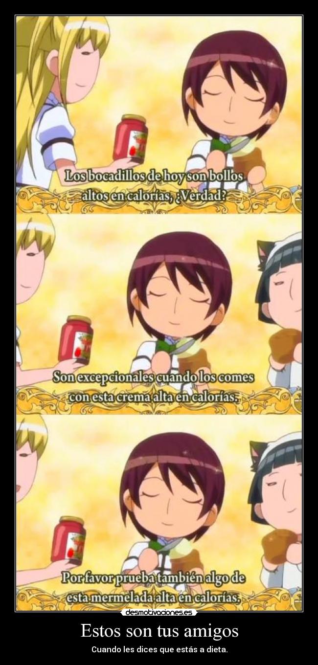 Estos son tus amigos - Cuando les dices que estás a dieta.