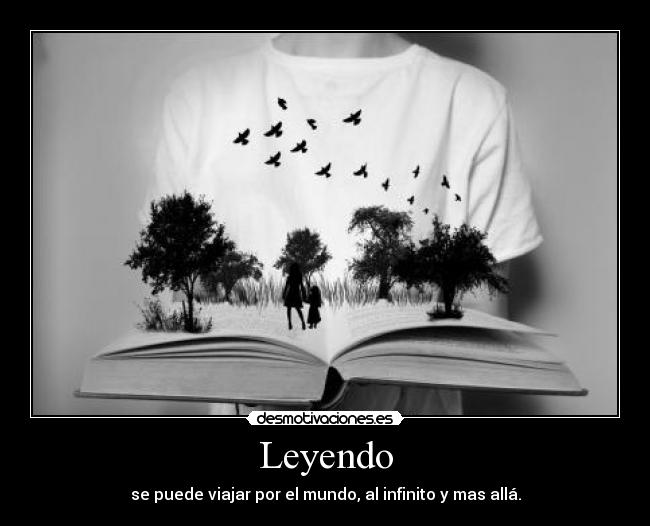 Leyendo - se puede viajar por el mundo, al infinito y mas allá.