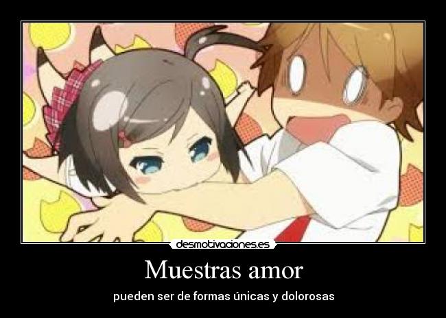 Muestras amor - pueden ser de formas únicas y dolorosas