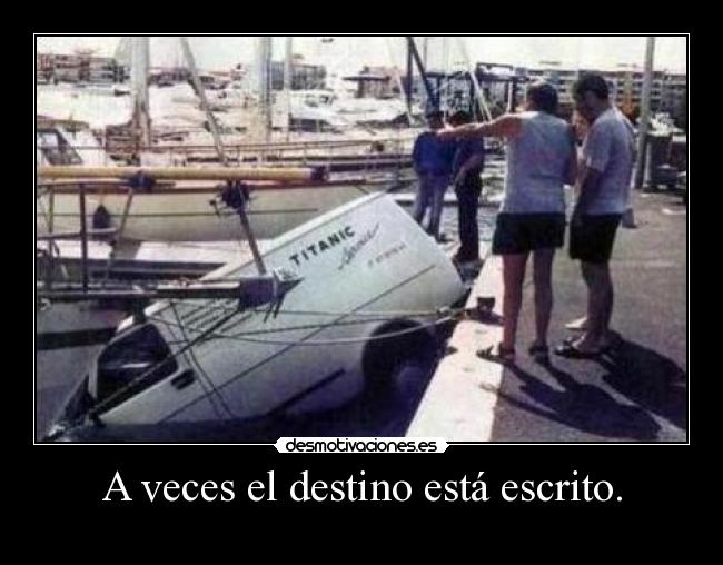 A veces el destino está escrito. -
