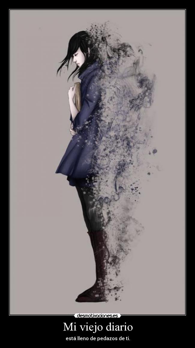 Mi viejo diario - está lleno de pedazos de ti.