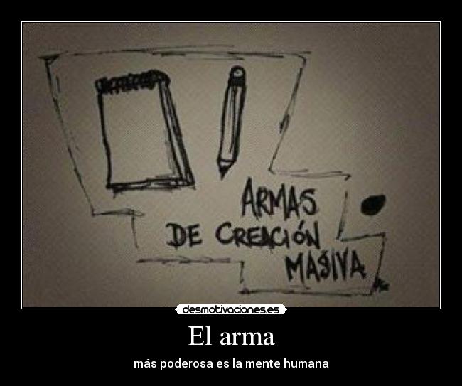 El arma - más poderosa es la mente humana