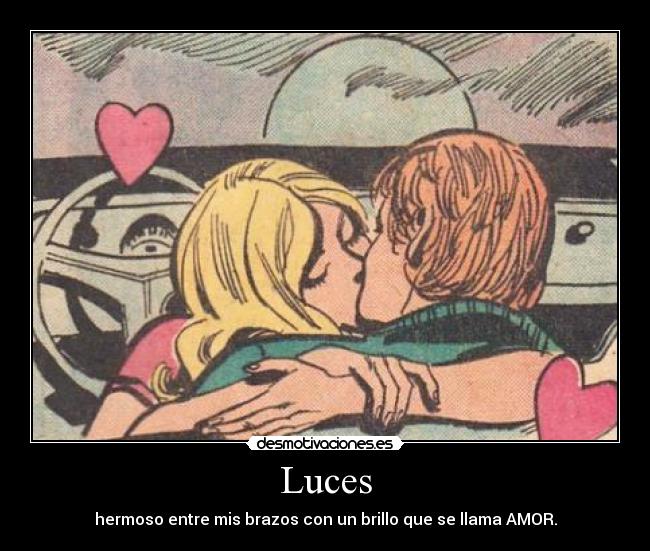 Luces - hermoso entre mis brazos con un brillo que se llama AMOR.