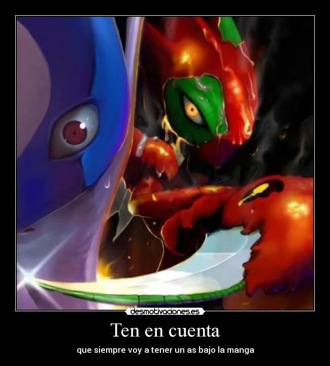 Ten en cuenta - que siempre voy a tener un as bajo la manga