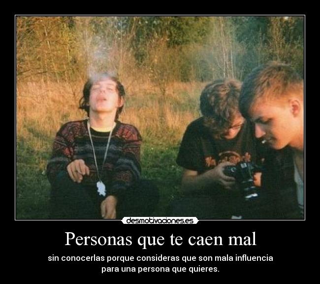 Personas que te caen mal -