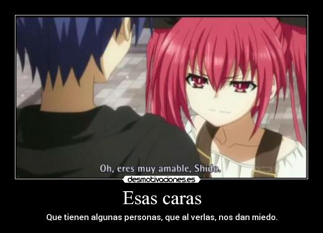 Esas caras - Que tienen algunas personas, que al verlas, nos dan miedo.