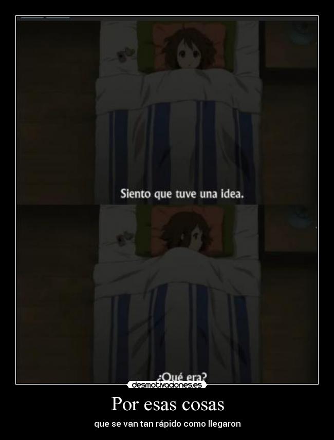 carteles anime shinigamisempai keion por esas cosas que van tan rapido como llegaron yui hirasawa desmotivaciones