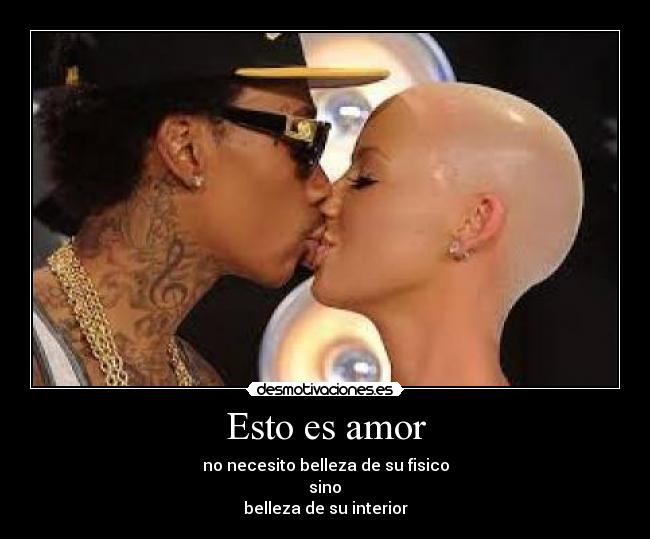 Esto es amor - no necesito belleza de su fisico
sino
belleza de su interior