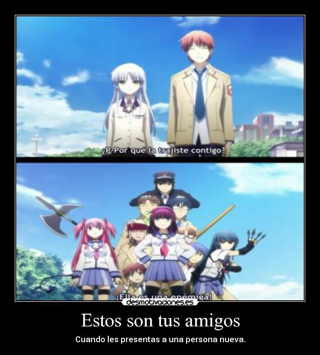 Estos son tus amigos - Cuando les presentas a una persona nueva.