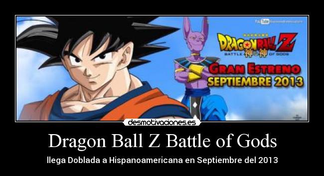 Dragon Ball Z Battle of Gods - llega Doblada a Hispanoamericana en Septiembre del 2013