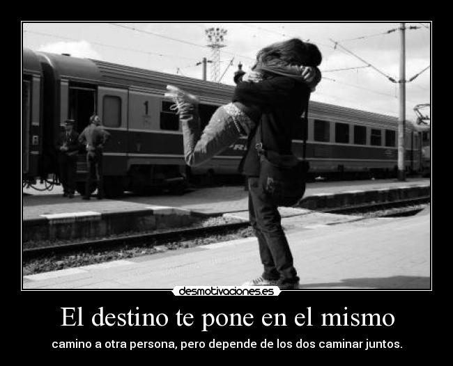 El destino te pone en el mismo -