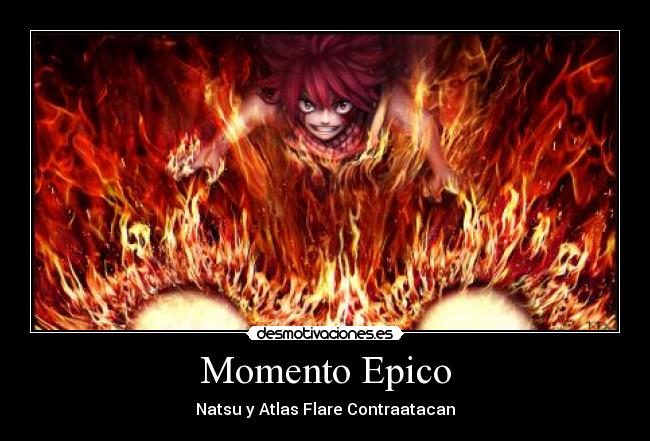 carteles momento epico natsu atlas flare contraatacan desmotivaciones
