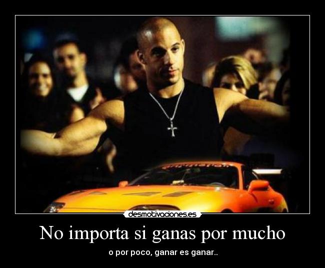 No importa si ganas por mucho - o por poco, ganar es ganar..