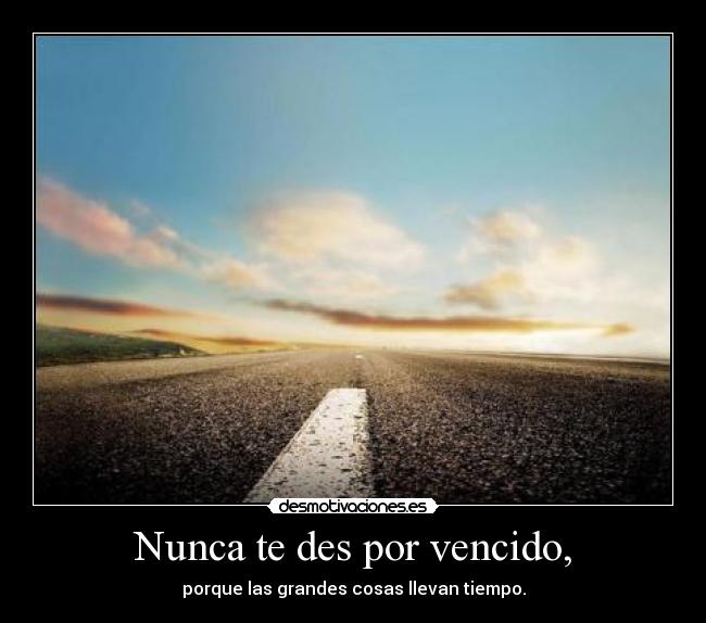 Nunca te des por vencido, - 