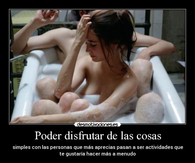 Poder disfrutar de las cosas - 